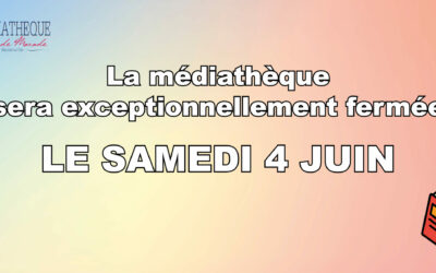 Fermeture exceptionnelle de la médiathèque